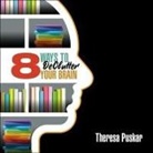 Theresa Puskar, Mike Chamberlain, Theresa Puskar - 8 Ways to Declutter Your Brain Lib/E (Hörbuch)