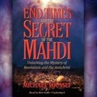 Michael Youssef, Bob Souer - End Times and the Secret of the Mahdi: Unlocking the Mystery of Revelation and the Antichrist (Audio book)
