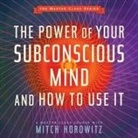 Mitch Horowitz, Mitch Horowitz - The Power of Your Subconscious Mind and How to Use It Lib/E (Audiolibro)