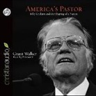 Grant Wacker, Bob Souer - America's Pastor: Billy Graham and the Shaping of a Nation (Audio book)
