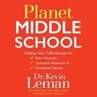 Kevin Leman, Tom Parks - Planet Middle School: Helping Your Child Through the Peer Pressure, Awkward Moments & Emotional Drama (Audio book)