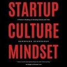 Bernhard Schroeder, Sean Pratt - Startup Culture Mindset: A Primer to Building an Amazing Culture and Tribe (Hörbuch)