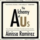 Ainissa Ramirez, Allyson Johnson - The Alchemy of Us: How Humans and Matter Transformed One Another (Hörbuch)