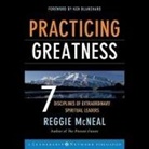 Reggie McNeal, Ax Norman - Practicing Greatness Lib/E: 7 Disciplines of Extraordinary Spiritual Leaders (Audio book)