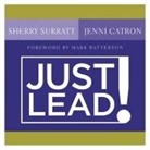 Jenni Catron, Sherry Surratt, Sherry Surratt - Just Lead! Lib/E: A No Whining, No Complaining, No Nonsense Practical Guide for Women Leaders in the Church (Audio book)