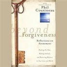Phil Cousineau, Danny Campbell, Arielle DeLisle - Beyond Forgiveness Lib/E: Reflections on Atonement (Audio book)