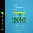 Justin Whitmel Earley, William Sarris - Common Rule Lib/E: Habits of Purpose for an Age of Distraction (Audio book)