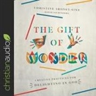 Christine Aroney-Sine, Nan Mcnamara - Gift of Wonder Lib/E: Creative Practices for Delighting in God (Audio book)