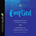 Jonathan Pitts, Lisa Reneé Pitts, Wynter Pitts - Emptied: Experiencing the Fullness of a Poured-Out Marriage (Audio book)