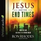 Tom Parks, Ron Rhodes, Tom Parks - Jesus and the End Times Lib/E: What He Said...and What the Future Holds (Hörbuch)