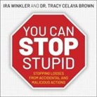Tracy Celaya Brown, Ira Winkler, Chris Sorensen - You Can Stop Stupid Lib/E: Stopping Losses from Accidental and Malicious Actions (Audio book)