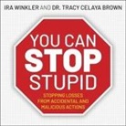 Tracy Celaya Brown, Ira Winkler, Chris Sorensen - You Can Stop Stupid: Stopping Losses from Accidental and Malicious Actions (Hörbuch)