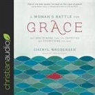 Cheryl Brodersen, Cheryl Brodersen - Woman's Battle for Grace: Why God Is More Than You Expected and Everything You Need (Audio book)