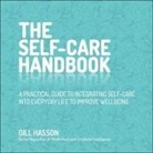 Gil Hasson, Gill Hasson, Christine Rendel - The Self-Care Handbook: A Practical Guide to Integrating Self-Care Into Everyday Life to Improve Wellbeing (Audio book)