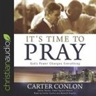 Carter Conlon, Carter Conlon, Bennett Hughes - It's Time to Pray: God's Power Changes Everything (Audio book)