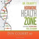 Don Colbert, Tom Parks, Tom Parks - Dr. Colbert's Hormone Health Zone: Lose Weight, Restore Energy, Feel 25 Again! (Audio book)