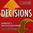 Robert L. Dilenschneider, Barry Abrams - Decisions: Practical Advice from 23 Men and Women Who Shaped the World (Audio book)