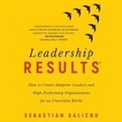 Sebastian Salicru, Bruce Mann - Leadership Results: How to Create Adaptive Leaders and High-Performing Organisations for an Uncertain World (Audio book)