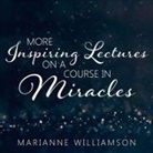 Marianne Williamson, Marianne Williamson - Marianne Williamson Lib/E: More Inspiring Lectures on a Course in Miracles Volume 3 (Audio book)