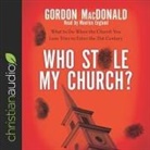 Gordon MacDonald, Maurice England - Who Stole My Church?: What to Do When the Church You Love Tries to Enter the 21st Century (Audio book)