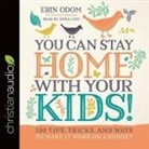Erin Odom, Emma Lysy - You Can Stay Home with Your Kids!: 100 Tips, Tricks, and Ways to Make It Work on a Budget (Audio book)