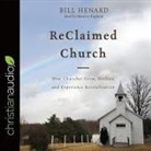 Maurice England, Bill Henard, Maurice England - Reclaimed Church: How Churches Grow, Decline, and Experience Revitalization (Audio book)