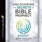 Jeff Kinley, Tom Parks - Uncovering the Secrets of Bible Prophecy Lib/E: 10 Keys for Unlocking What Scripture Really Says (Audio book)