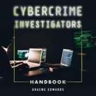 Graeme Edwards, Curt Bonnem - Cybercrime Investigators Handbook Lib/E (Audiolibro)