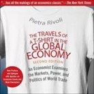 Pietra Rivoli, Rosemary Benson - The Travels of a T-Shirt in the Global Economy Lib/E: An Economist Examines the Markets, Power, and Politics of World Trade. New Preface and Epilogue (Hörbuch)