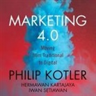 Hermawan Kartajaya, Philip Kotler, Iwan Setiawan - Marketing 4.0 Lib/E: Moving from Traditional to Digital (Hörbuch)