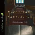 John Piper, George W. Sarris - Expository Exultation Lib/E: Christian Preaching as Worship (Audio book)