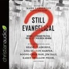 Mark Labberton, Bob Souer - Still Evangelical? Lib/E: Insiders Reconsider Political, Social, and Theological Meaning (Audio book)