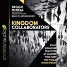 Reggie Mcneal, Arthur Morey, Arthur Morey - Kingdom Collaborators: Eight Signature Practices of Leaders Who Turn the World Upside Down (Audio book)