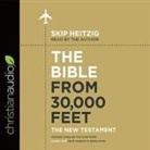 Skip Heitzig, Skip Heitzig - Bible from 30,000 Feet: The New Testament Lib/E: Soaring Through the Scriptures in One Year from Genesis to Revelation (Audio book)