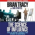 Brian Tracy, Brian Tracy - The Science of Influence: How to Inspire Yourself and Others to Greatness (Hörbuch)