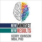 Kerry Johnson, Kerry L. Johnson, Kerry L. Johnson - New Mindset, New Results Lib/E (Audio book)
