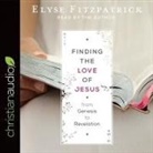 Elyse Fitzpatrick, Elyse Fitzpatrick - Finding the Love of Jesus from Genesis to Revelation Lib/E (Audio book)