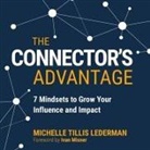 Michelle Tillis Lederman, Michelle Tillis Lederman - The Connector's Advantage: 7 Mindsets to Grow Your Influence and Impact (Audio book)