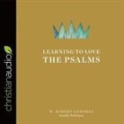 W. Robert Godfrey, Bob Souer, Bob Souer - Learning to Love the Psalms Lib/E (Audio book)