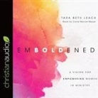 Beth Tara Leach, Tara Beth Leach, Carla Mercer-Meyer - Emboldened: A Vision for Empowering Women in Ministry (Audio book)