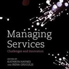 Irena Grugulis, Kathryn Haynes, Anne Hancock - Managing Services Lib/E: Challenges and Innovation (Audio book)