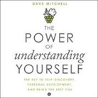 Dave Mitchell, Dave Mitchell - The Power of Understanding Yourself Lib/E: The Key to Self-Discovery, Personal Development, and Being the Best You (Audio book)