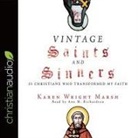 Karen Wright Marsh, Ann Richardson - Vintage Saints and Sinners: 25 Christians Who Transformed My Faith (Audio book)