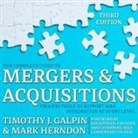 Timothy J. Galpin, Mark Herndon, Paul Heitsch - The Complete Guide to Mergers and Acquisitions: Process Tools to Support M&A Integration at Every Level, 3rd Edition (Audio book)