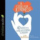Lisa Barrickman, Sarah Zimmerman - Case for Kindness Lib/E: 40 Ways to Love and Inspire Others (Audio book)
