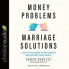 Ann Bentley, Chuck Bentley, Mike Chamberlain - Money Problems, Marriage Solutions Lib/E: 7 Keys to Aligning Your Finances and Uniting Your Hearts (Audio book)