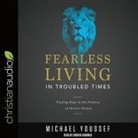 Michael Youssef, Grover Gardner - Fearless Living in Troubled Times: Finding Hope in the Promise of Christ's Return (Audio book)
