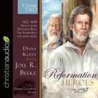 Joel R. Beeke, Diana Kleyn, David Cochran Heath - Reformation Heroes Volume Two: 1522 - 1629 John Calvin, Theodore Beza, the Anabaptists, and Many More (Audio book)