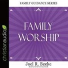 Joel R. Beeke, David Cochran Heath - Family Worship Lib/E (Audio book)