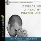 James W. Beeke, Joel R. Beeke, George W. Sarris - Developing a Healthy Prayer Life (Audio book)